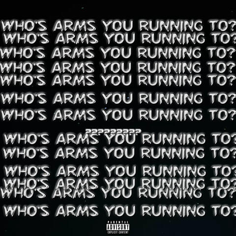 Who’s Arms You Running To?