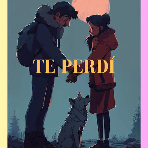 Te Perdí