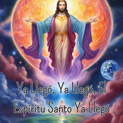 Ya Llegó, Ya Llegó, el Espíritu Santo Ya Llegó