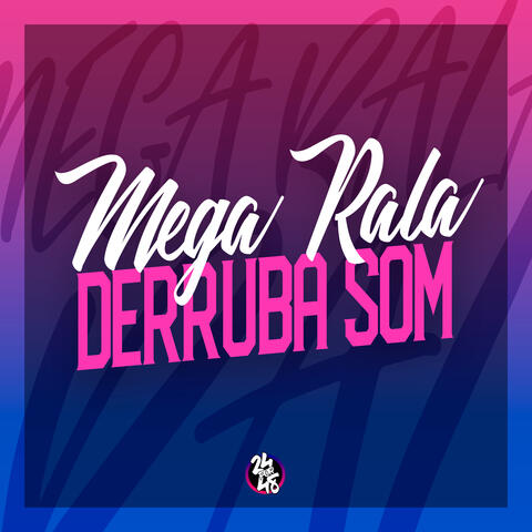 Mega Rala Derruba Som