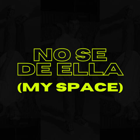 No Se de Ella (My Space)