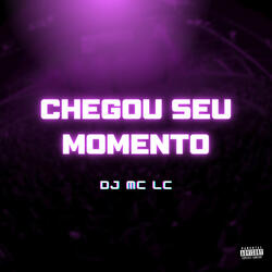 Chegou Seu Momento