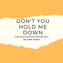 Don't You Hold Me Down