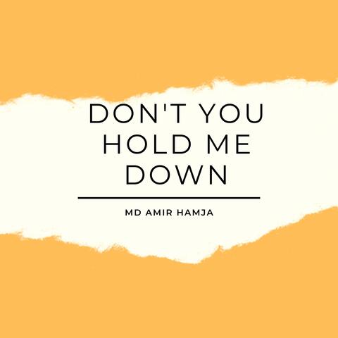 Don't You Hold Me Down