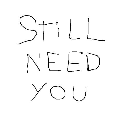 Still Need You