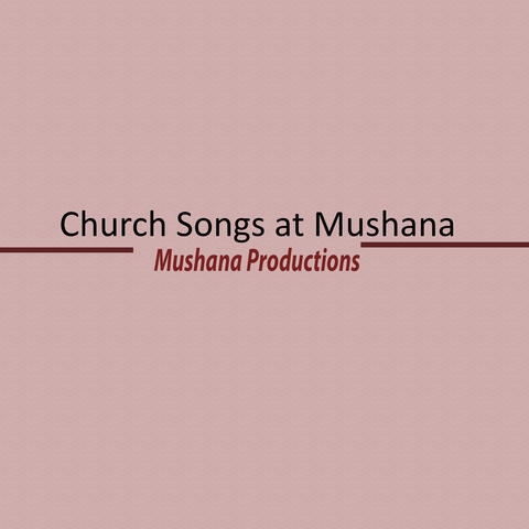 Church Songs at Mushana