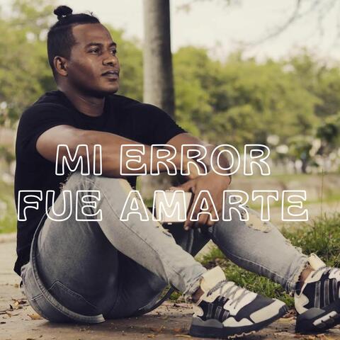 Mi Error Fue Amarte