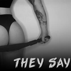 They Say