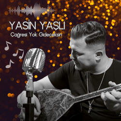 Çağresi Yok Gideceksin