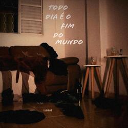 Todo Dia É o Fim do Mundo