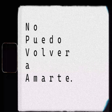 No Puedo Volver a Amarte