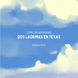 Dos Lagrimas en Texas