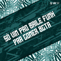 So Vim pro Baile Funk pra Comer Bcta