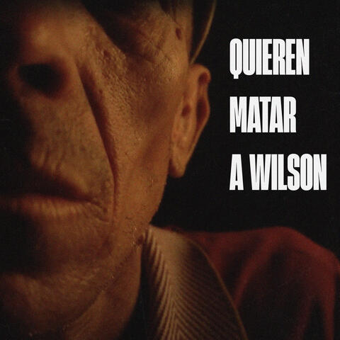 Quieren Matar a Wilson