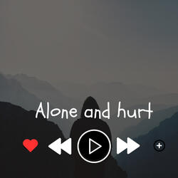 Alone and Hurt
