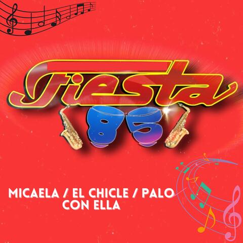 Micaela / El Chicle / Palo Con Ella
