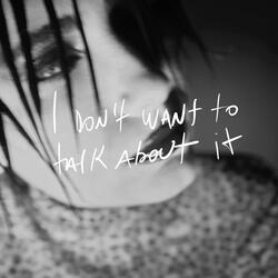 I Don't Want to Talk About It