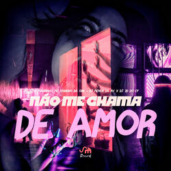 Não Me Chama de Amor