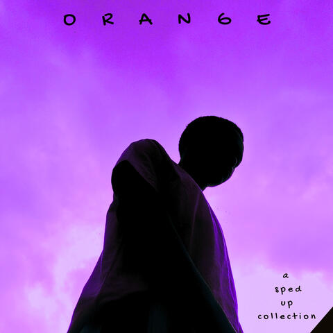 Orange (A Sped up Collection)
