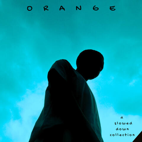 Orange (A Slowed Down Collection)