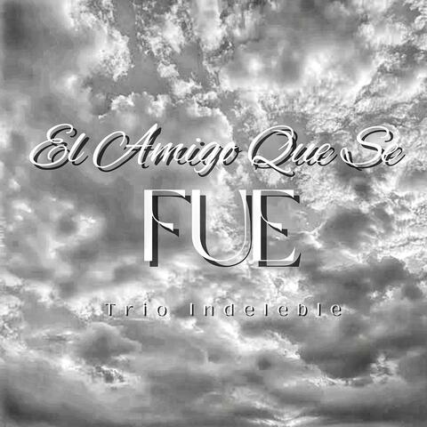 El Amigo Que Se Fue