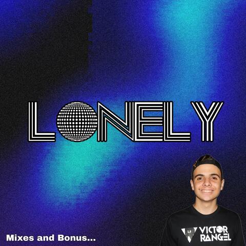 Lonely (Mixes and Bonus)