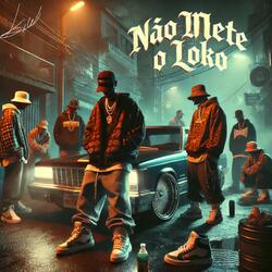 "Não Mete o Loko"