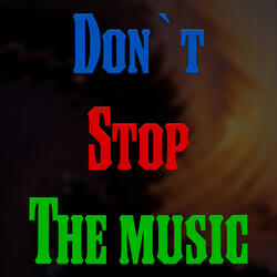Don`t Stop the Music
