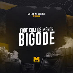 Fode Com os Menor Bigode