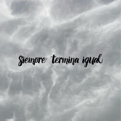 Siempre Termina Igual