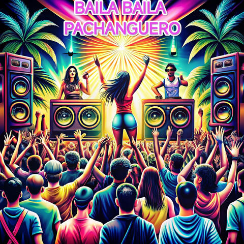 Baila Baila Pachanguero