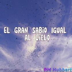 El Gran Sabio Igual al Cielo