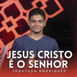 Jesus Cristo É o Senhor