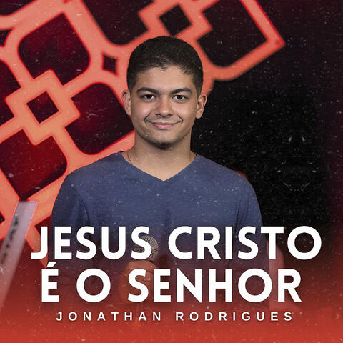 Jesus Cristo É o Senhor