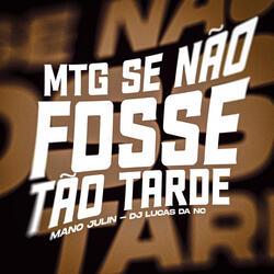 Mtg Se Não Fosse Tão Tarde