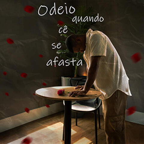 Odeio Quando Cê Se Afasta