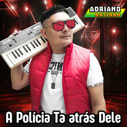 A Polícia Tá Atrás Dele