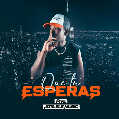 Que Tu Esperas