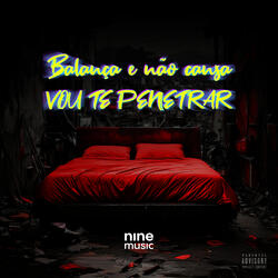 Balança e Não Cansa - Vou Te  Penetrar