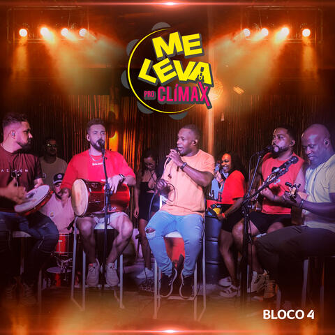 Me Leva pro Clímax, Bloco 4