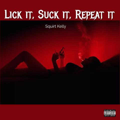 Lick It, Suck It, Repeat It