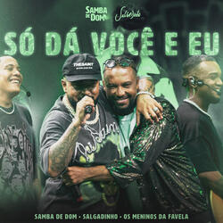 Só Dá Você e Eu