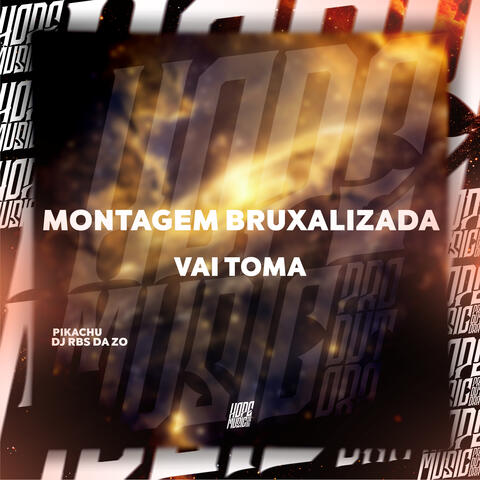 Montagem Bruxalizada Vai Toma