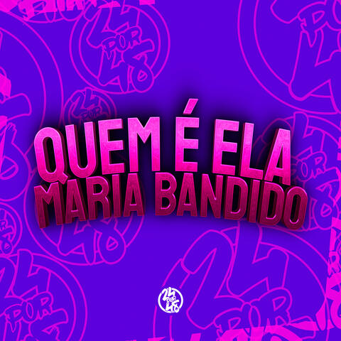 Quem É Ela Maria Bandido