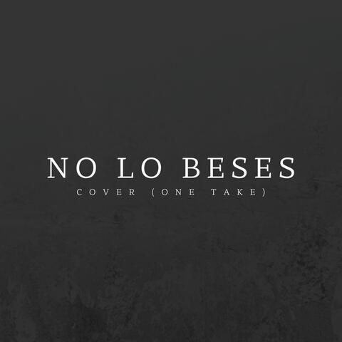 No Lo Beses Cover (One Take)