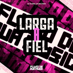 Larga a Fiel