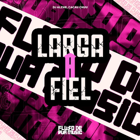 Larga a Fiel