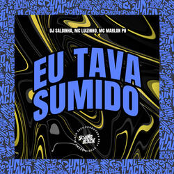 Eu Tava Sumido