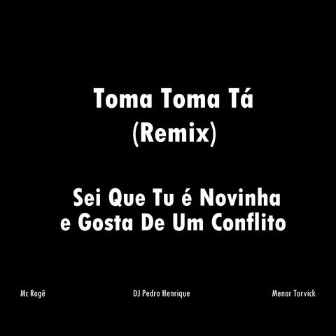 Sei Que Tu É Novinha e Gosta de um Conflito (Toma Toma Tá)