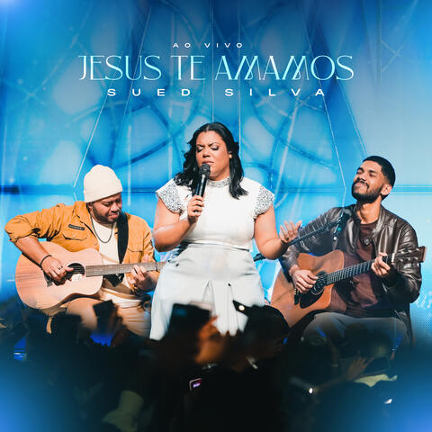 Jesus Te Amamos